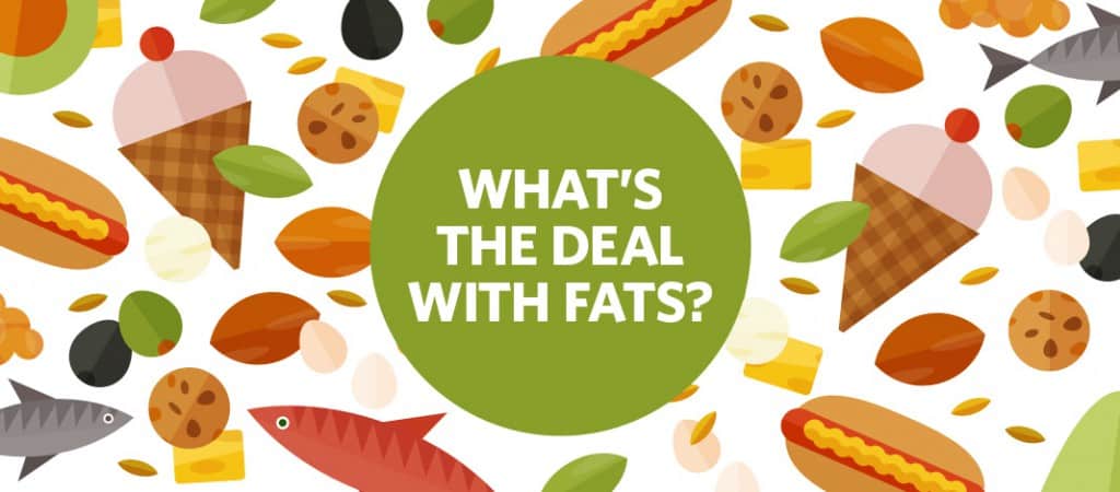 What is The Deal With Fats - Healthy Eating