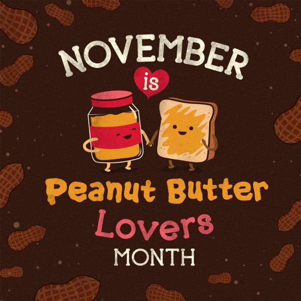 November Is Peanut Butter Lovers Month